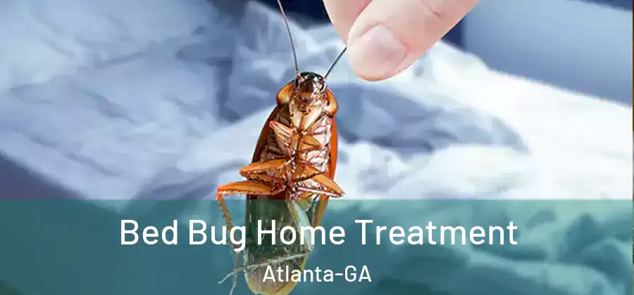 Bed Bug Home Treatment Atlanta-GA
