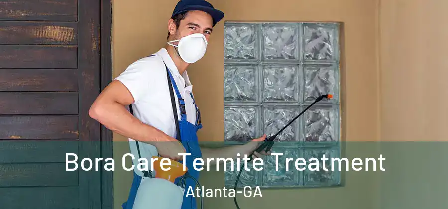  Bora Care Termite Treatment Atlanta-GA