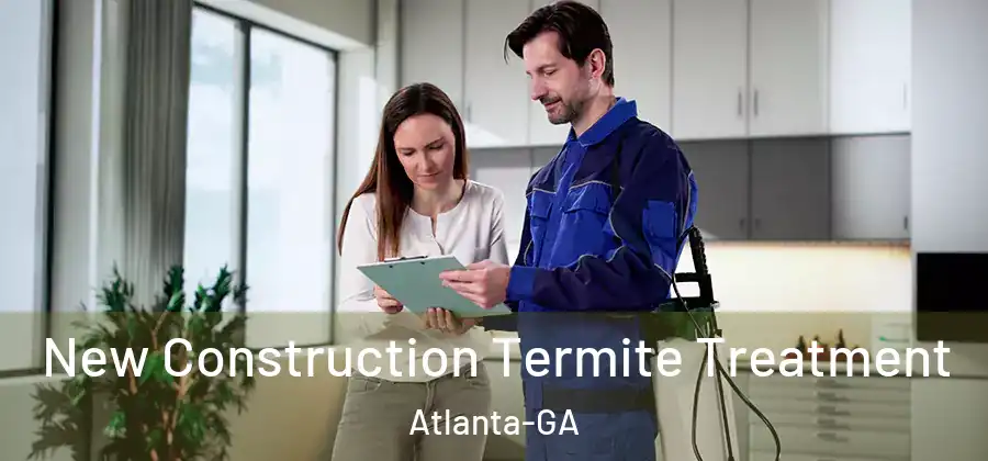  New Construction Termite Treatment Atlanta-GA