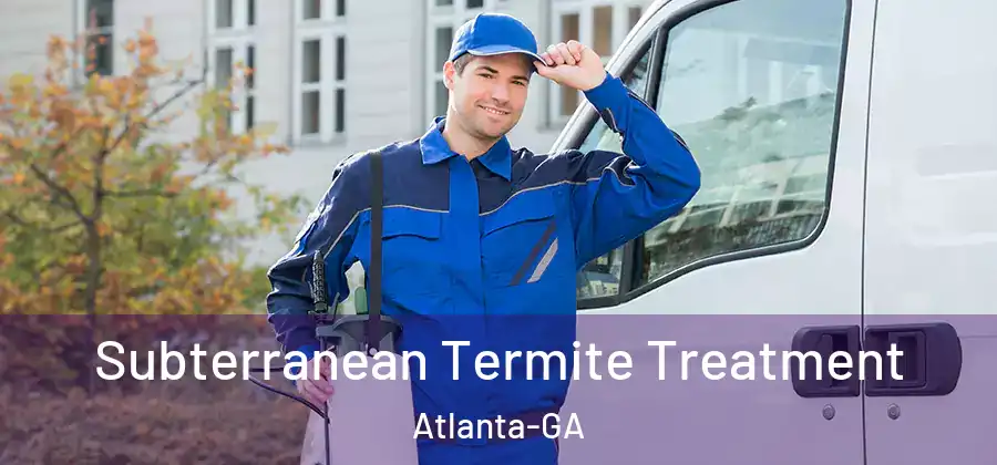  Subterranean Termite Treatment Atlanta-GA